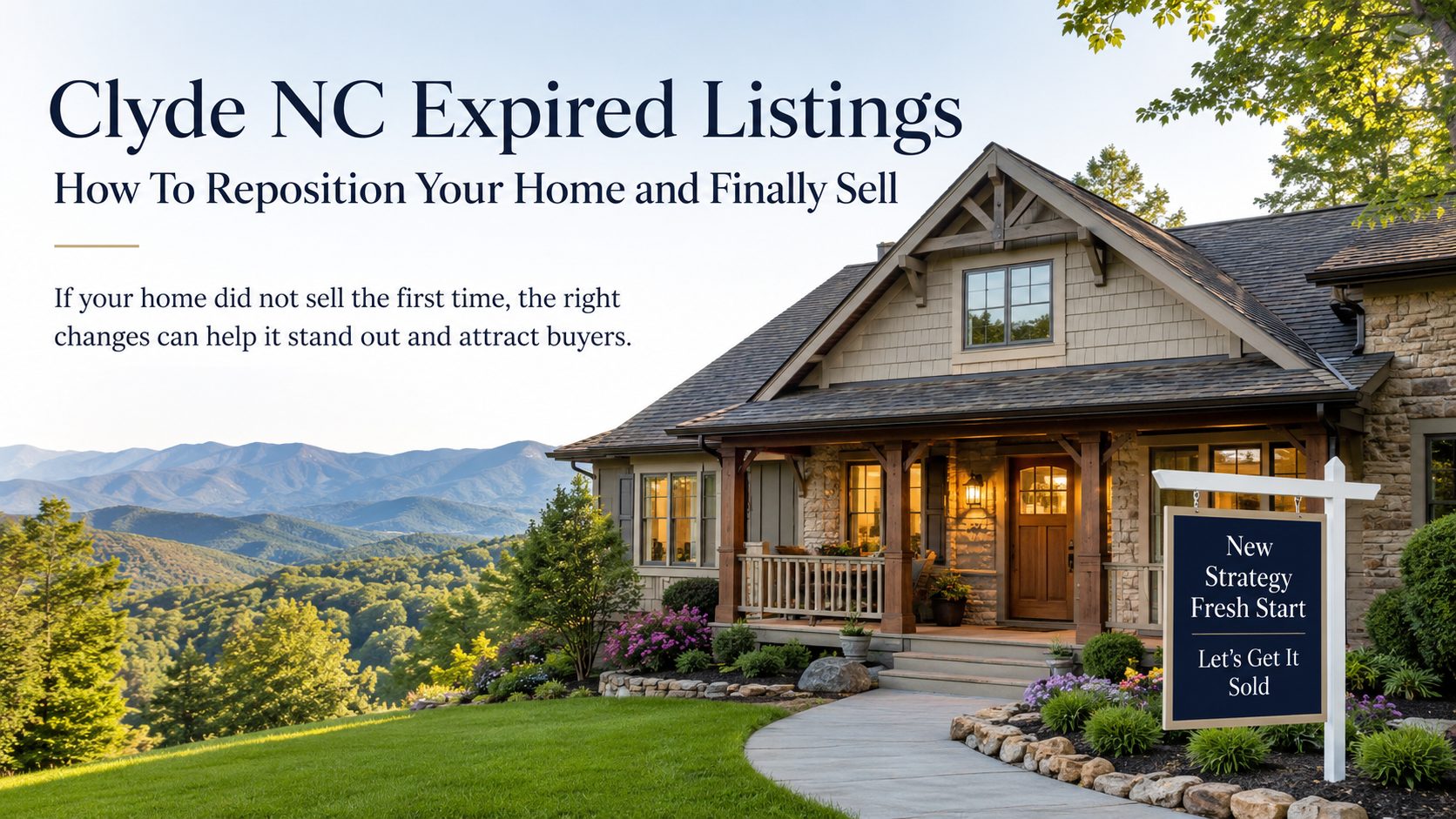 Clyde NC mountain home with long range views and a fresh strategy real estate sign, promoting how expired listings can be repositioned and sold with better pricing, presentation, and marketing.